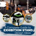 A Complete Guide to Exhibition Stand Design Ideas