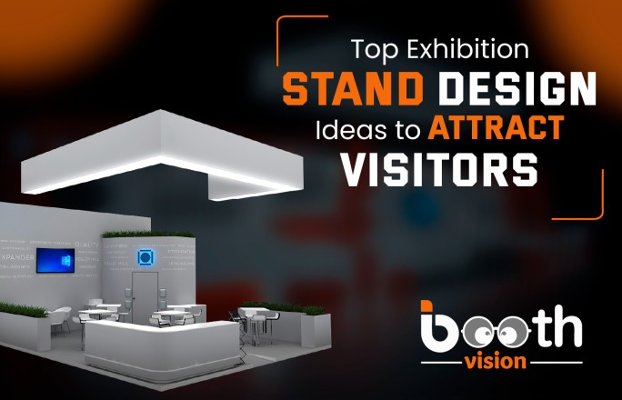 Top Exhibition Stand Design Ideas to Attract Visitors